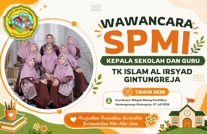 Wawancara SPMI wujud Komin TK Islam Al Irsyad Gintungreja dalam membangun budaya mutu pendidikan 